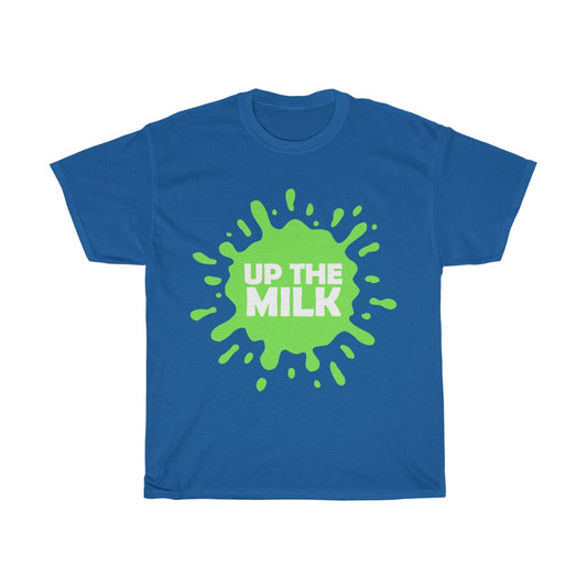 Up The Milk T-Shirt | Size S - 8XL