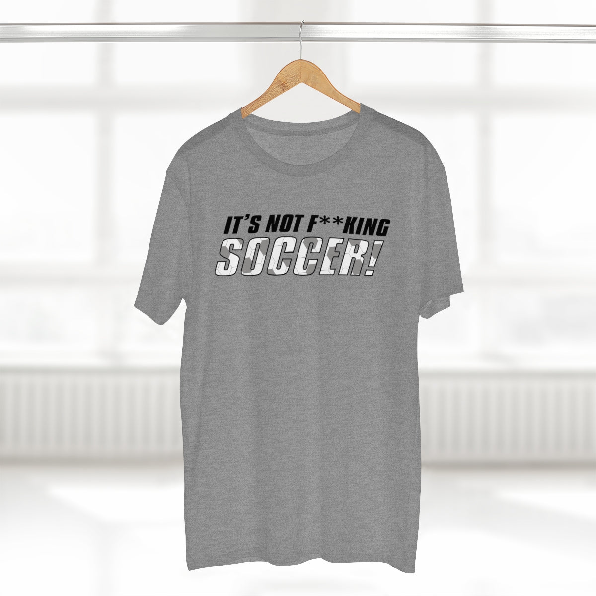 It's Not Fucking Soccer! Premium Shirt