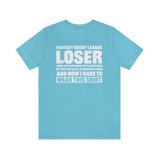 Fantasy Rugby League LOSER Unisex Shirt