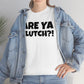 Are Ya Clutch?! Shirt